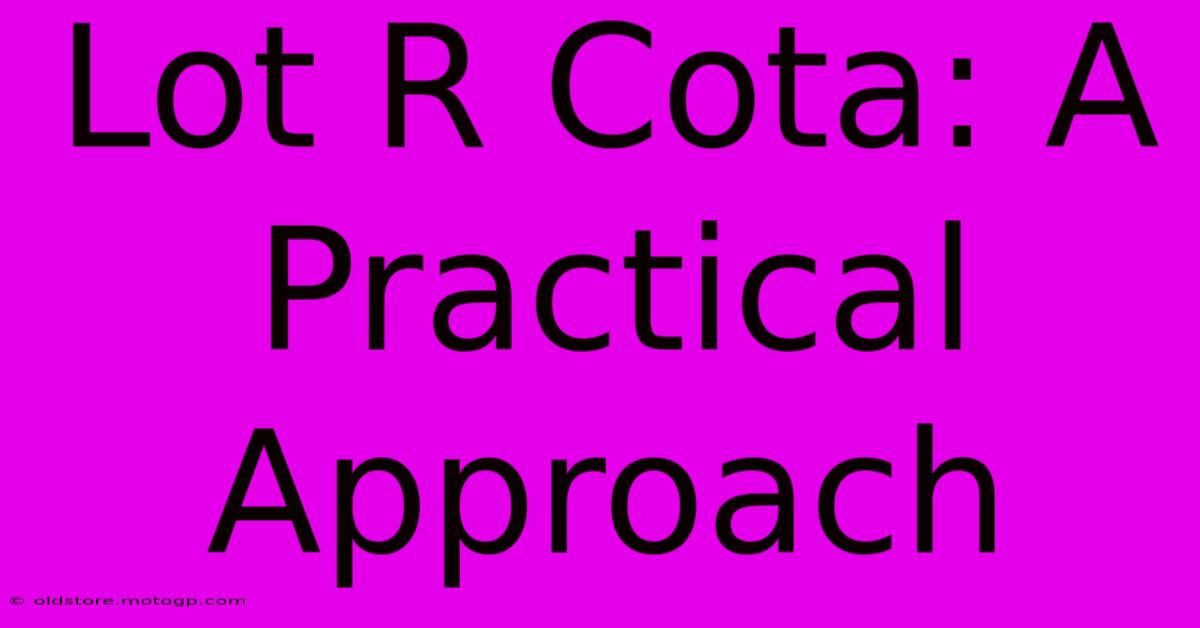 Lot R Cota: A Practical Approach