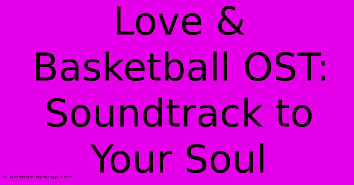 Love & Basketball OST: Soundtrack To Your Soul