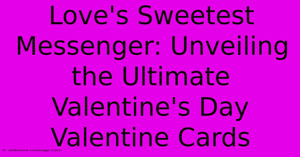 Love's Sweetest Messenger: Unveiling The Ultimate Valentine's Day Valentine Cards