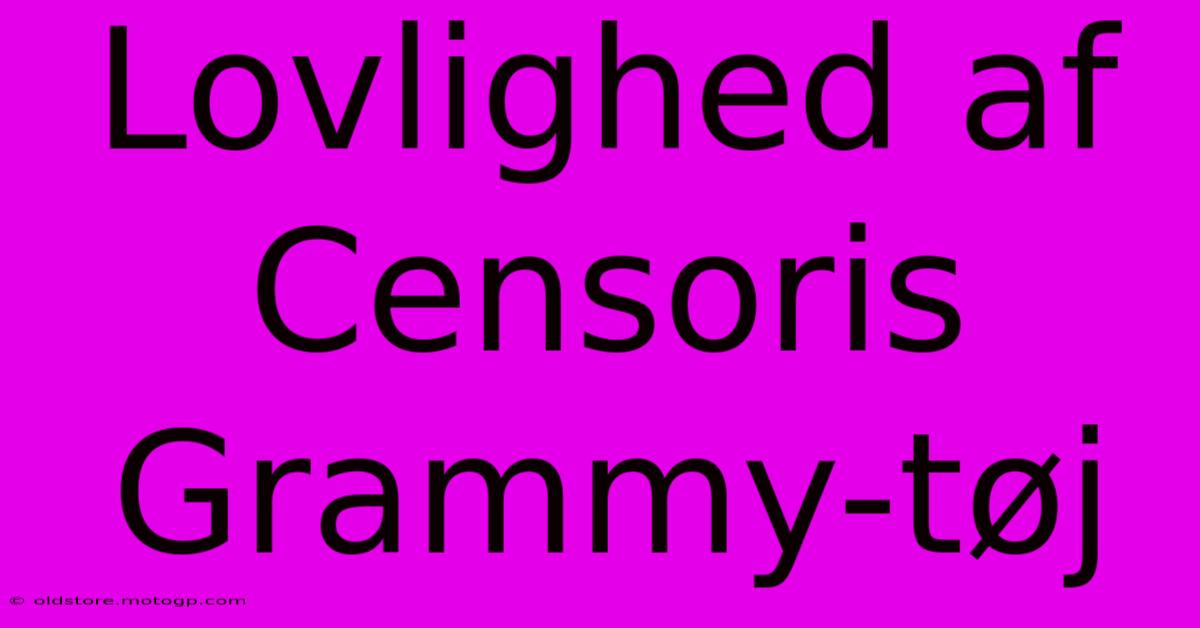 Lovlighed Af Censoris Grammy-tøj