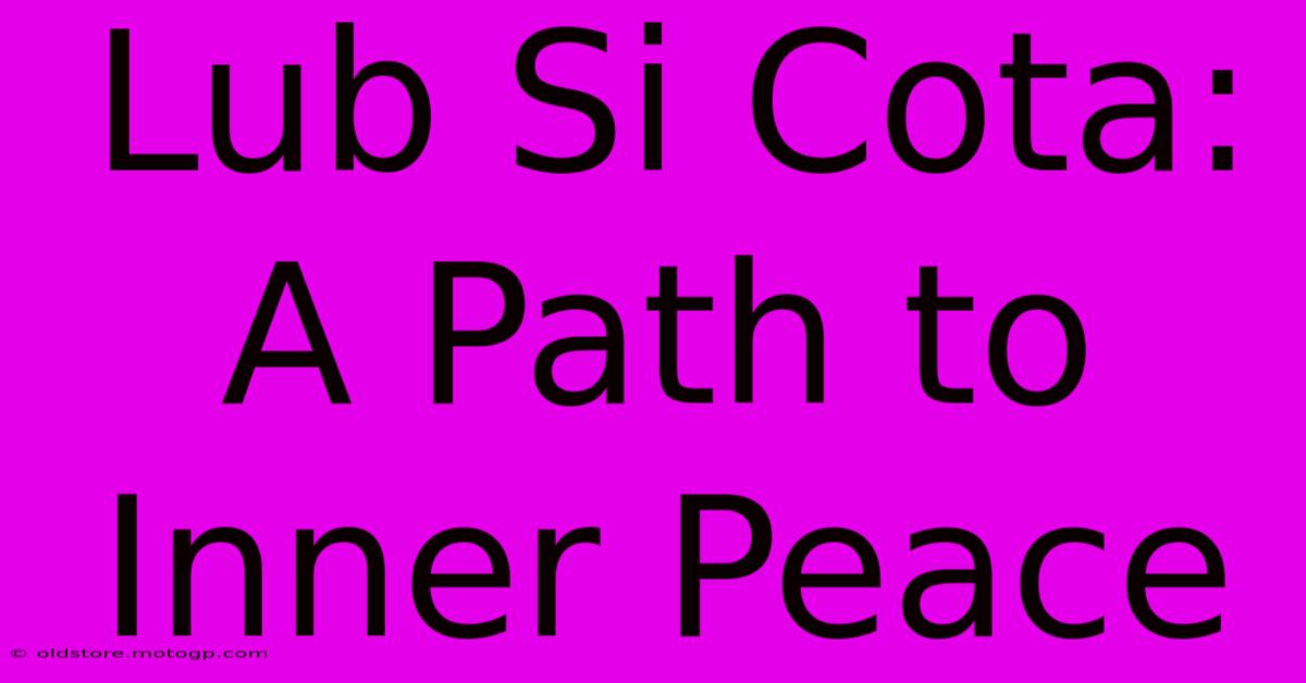 Lub Si Cota: A Path To Inner Peace