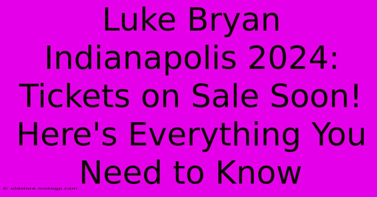 Luke Bryan Indianapolis 2024: Tickets On Sale Soon! Here's Everything You Need To Know