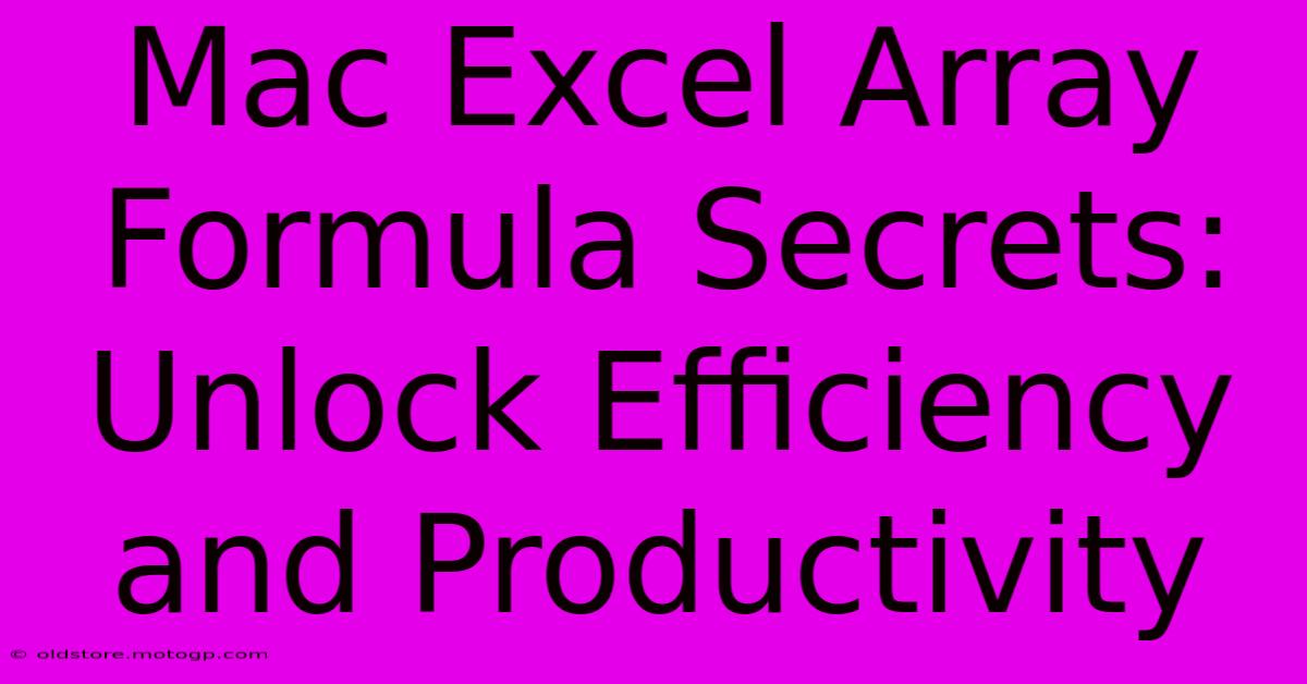 Mac Excel Array Formula Secrets: Unlock Efficiency And Productivity