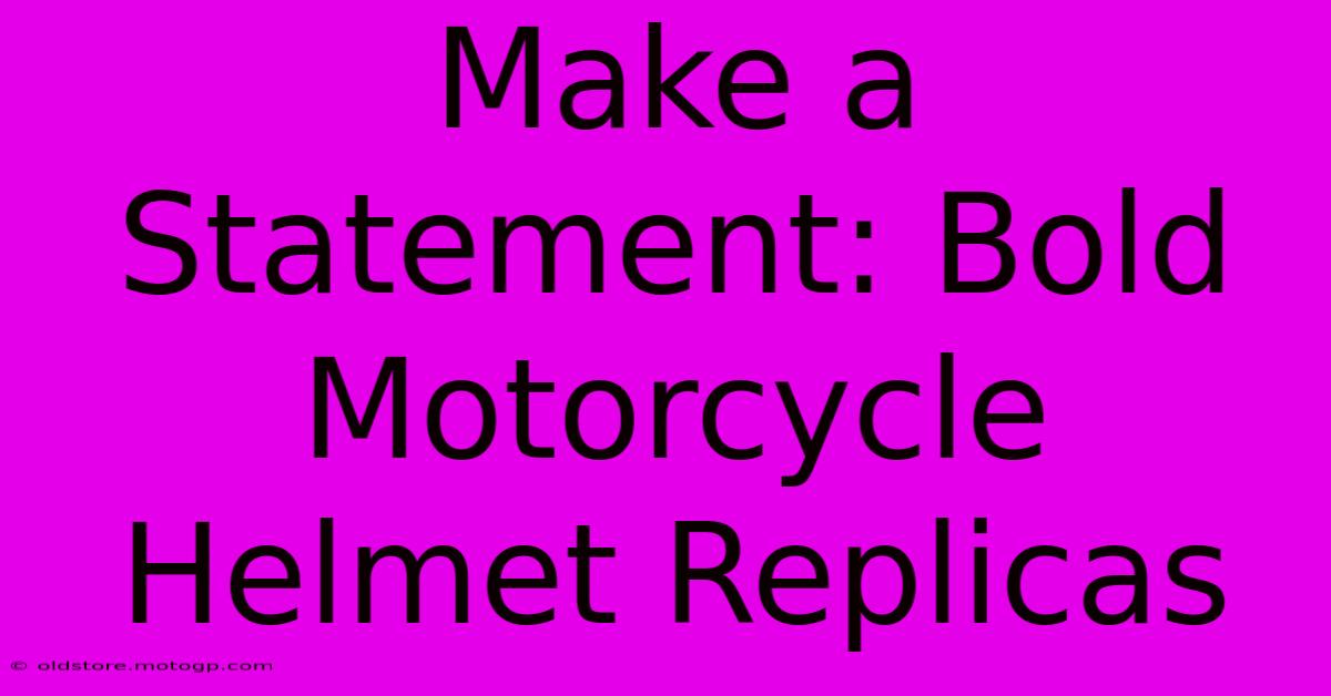 Make A Statement: Bold Motorcycle Helmet Replicas