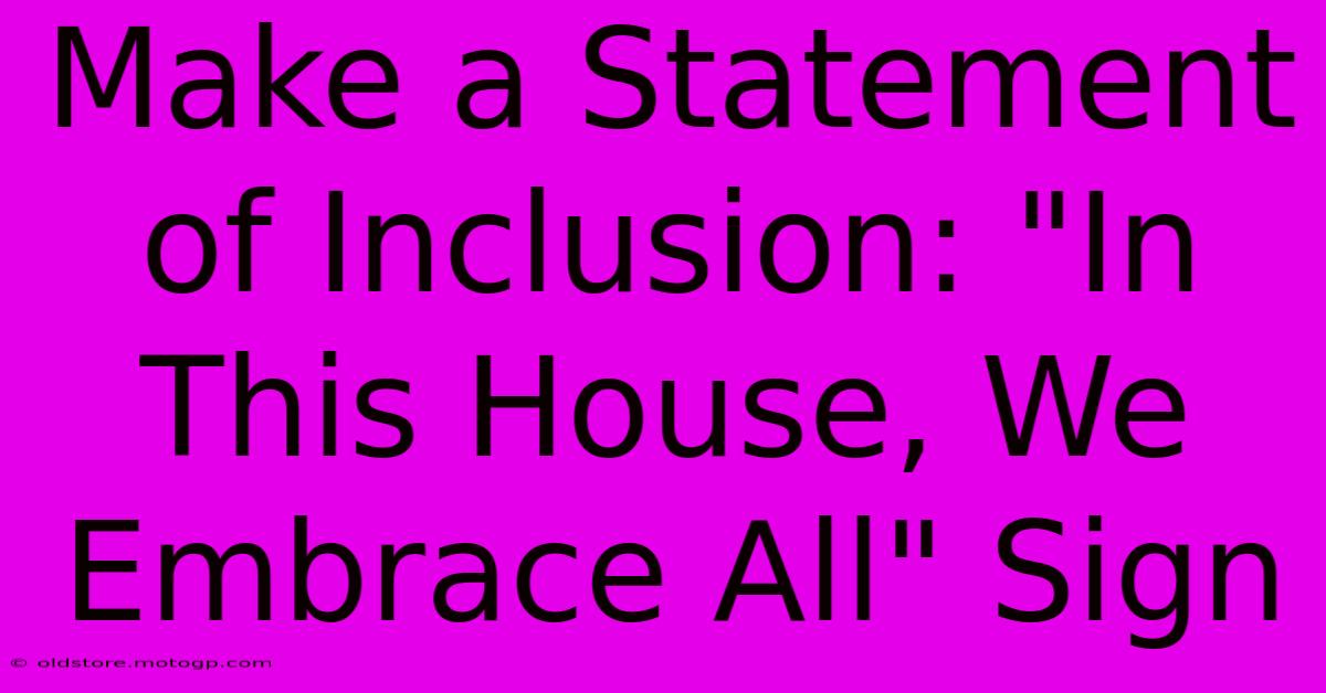 Make A Statement Of Inclusion: 