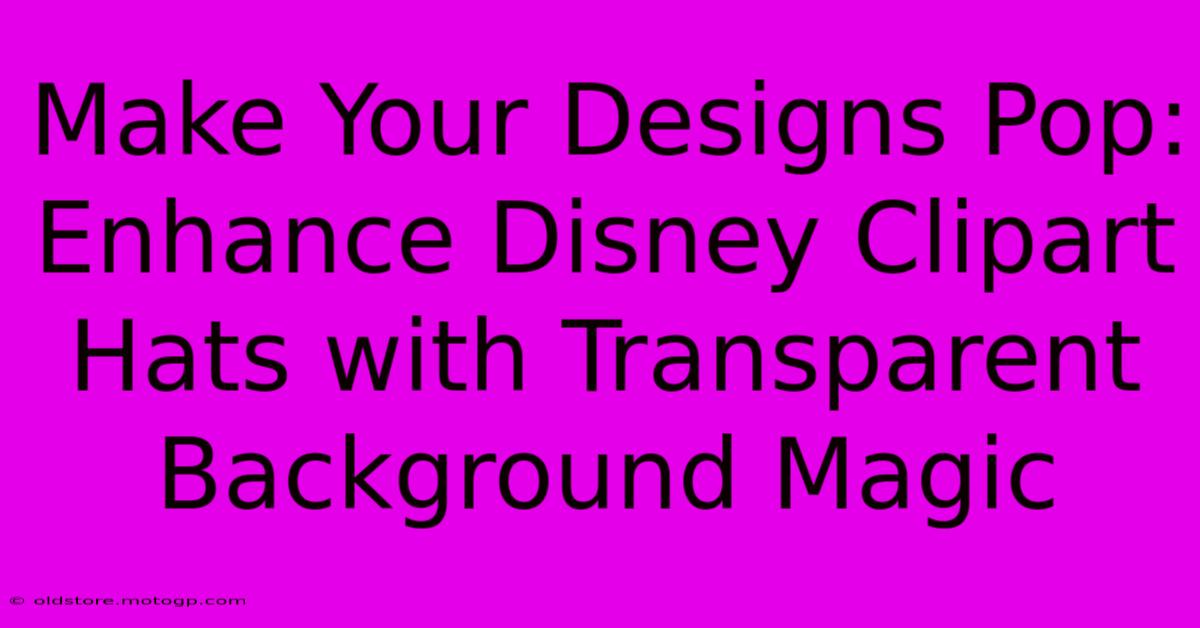 Make Your Designs Pop: Enhance Disney Clipart Hats With Transparent Background Magic