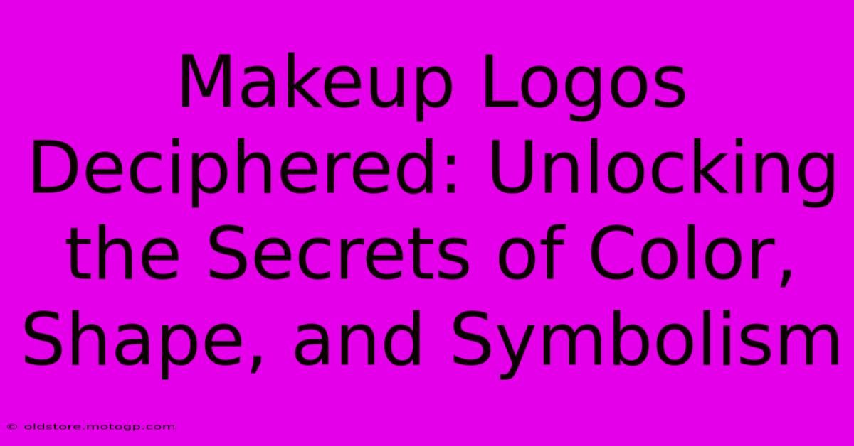 Makeup Logos Deciphered: Unlocking The Secrets Of Color, Shape, And Symbolism