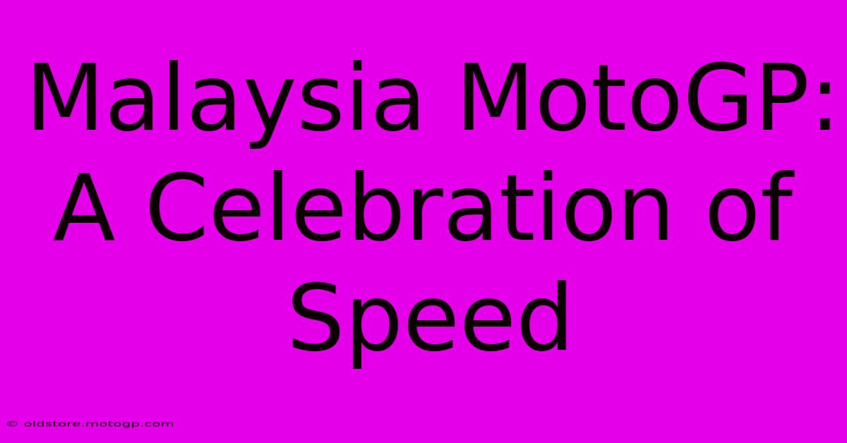 Malaysia MotoGP: A Celebration Of Speed