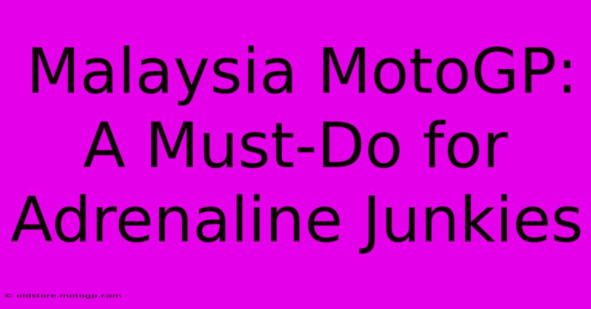 Malaysia MotoGP: A Must-Do For Adrenaline Junkies