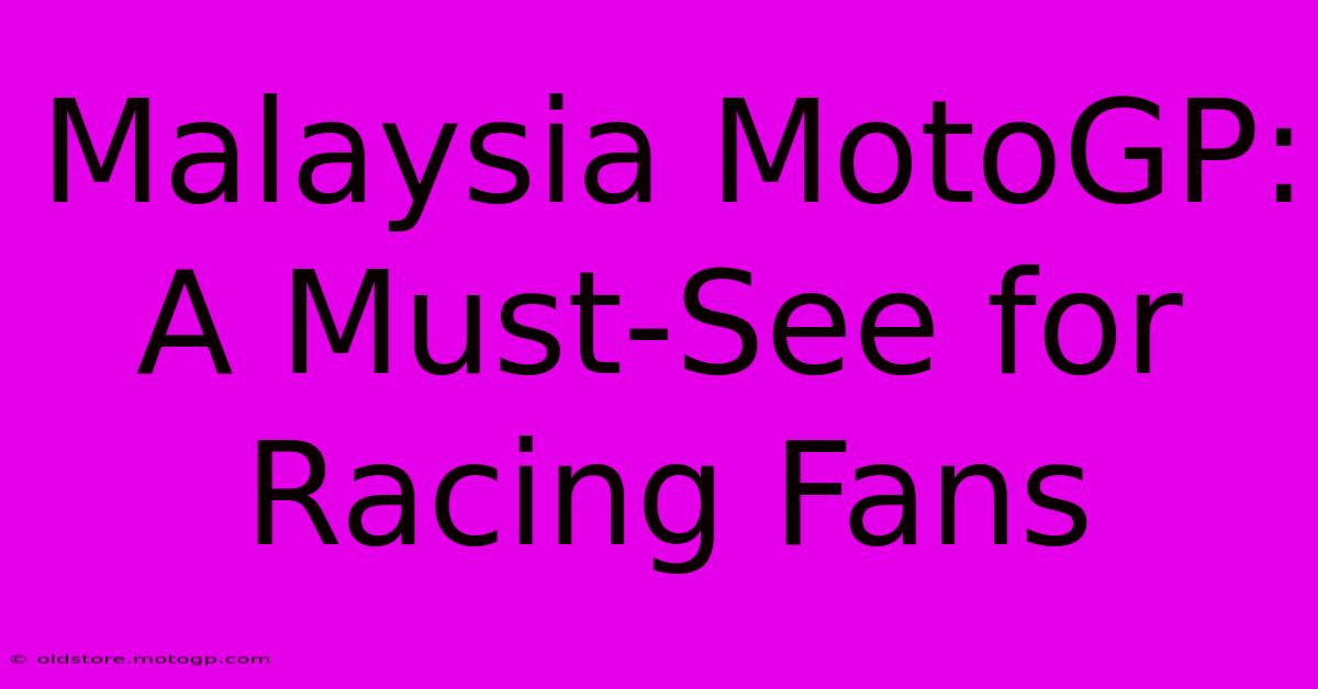 Malaysia MotoGP: A Must-See For Racing Fans