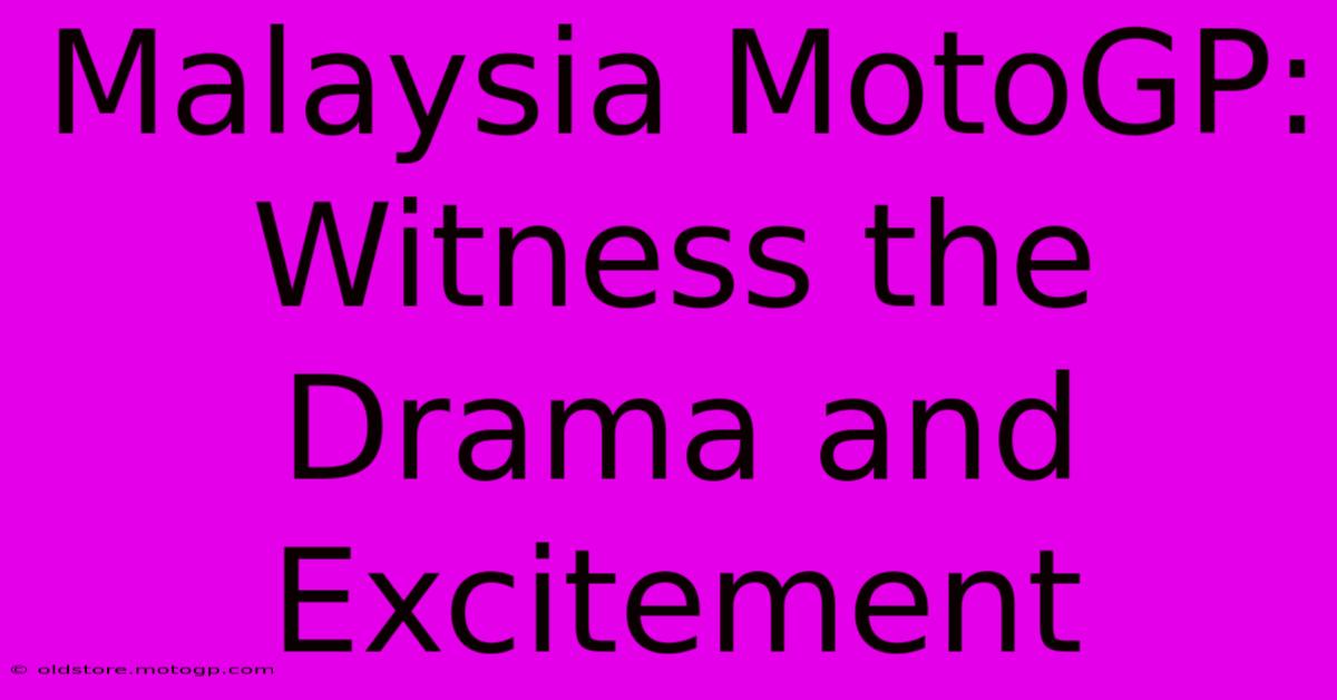 Malaysia MotoGP: Witness The Drama And Excitement