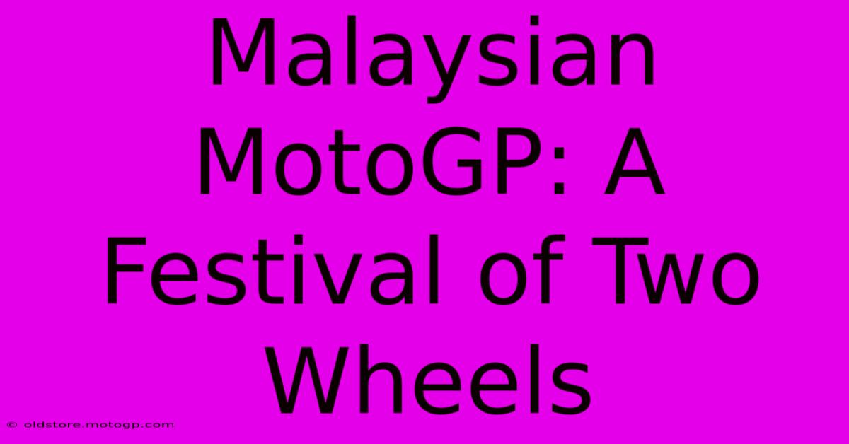 Malaysian MotoGP: A Festival Of Two Wheels