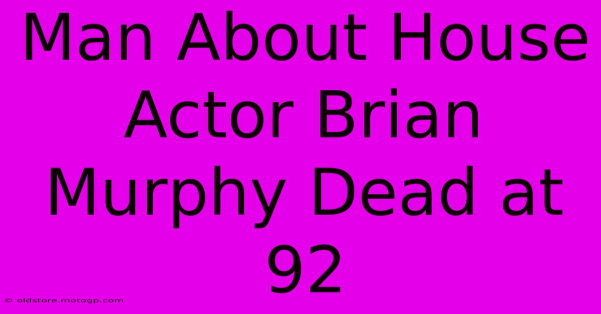 Man About House Actor Brian Murphy Dead At 92