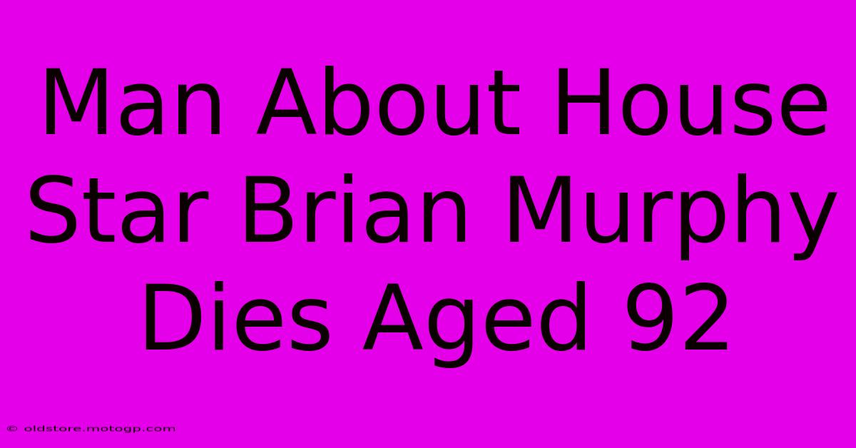 Man About House Star Brian Murphy Dies Aged 92