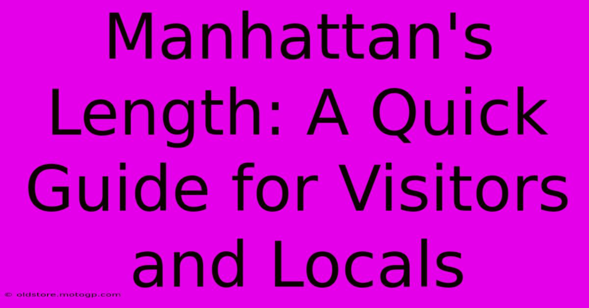 Manhattan's Length: A Quick Guide For Visitors And Locals