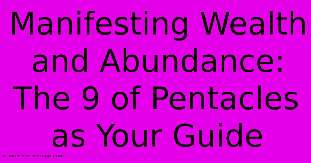 Manifesting Wealth And Abundance: The 9 Of Pentacles As Your Guide