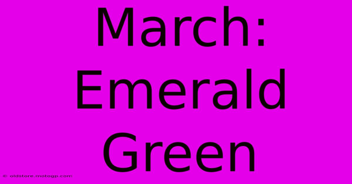 March: Emerald Green