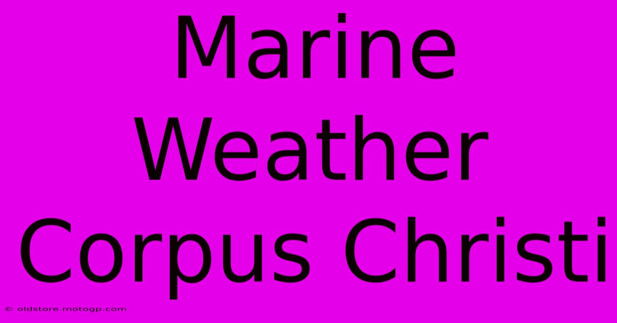 marine weather corpus christi