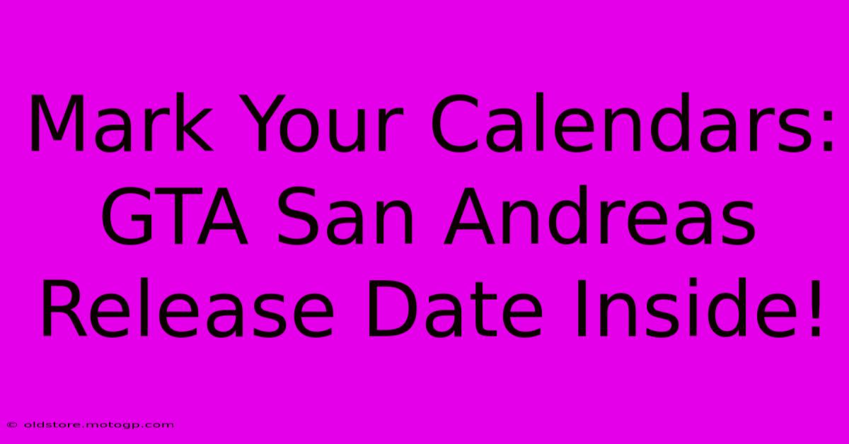 Mark Your Calendars: GTA San Andreas Release Date Inside!