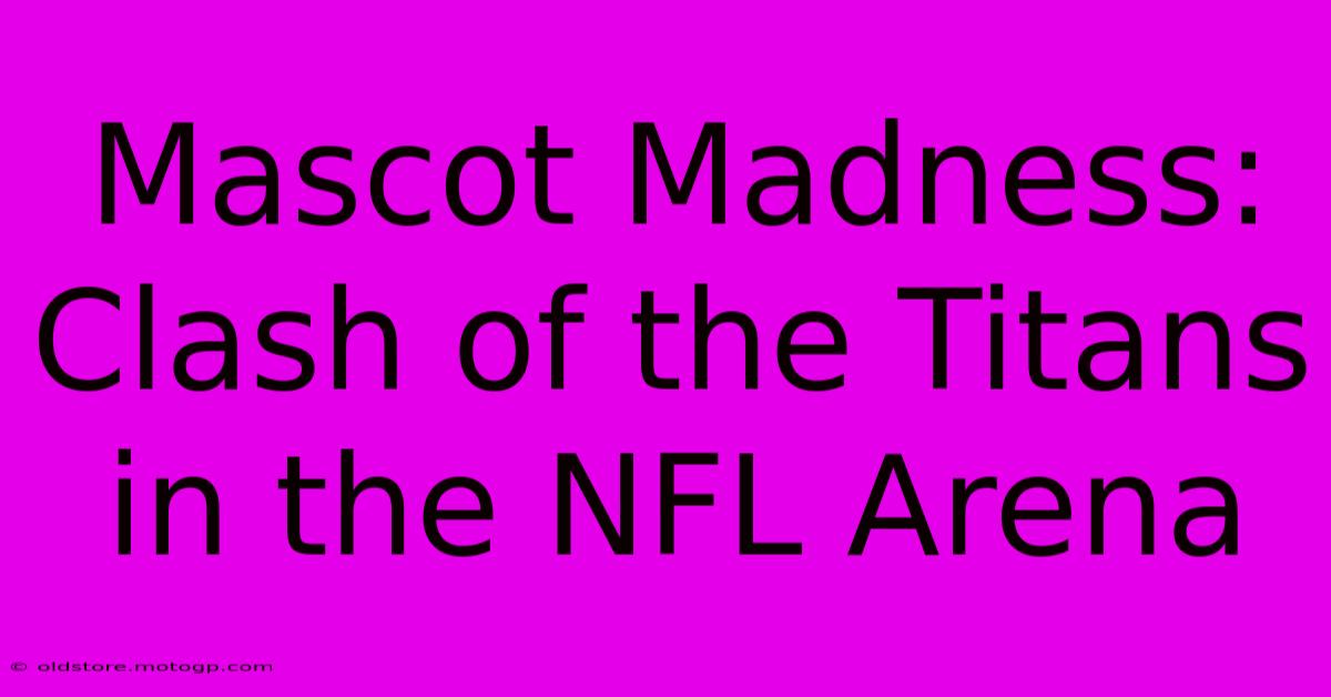 Mascot Madness: Clash Of The Titans In The NFL Arena