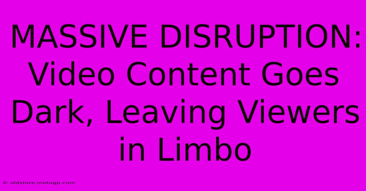 MASSIVE DISRUPTION: Video Content Goes Dark, Leaving Viewers In Limbo