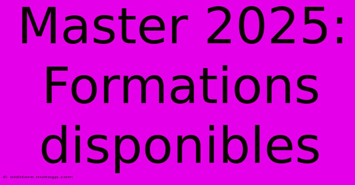 Master 2025: Formations Disponibles