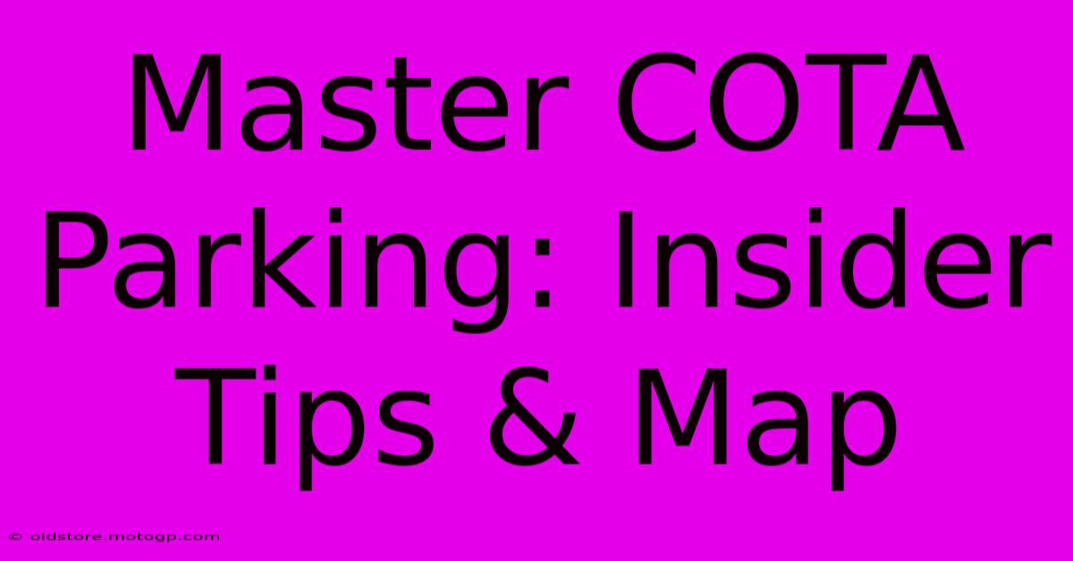 Master COTA Parking: Insider Tips & Map