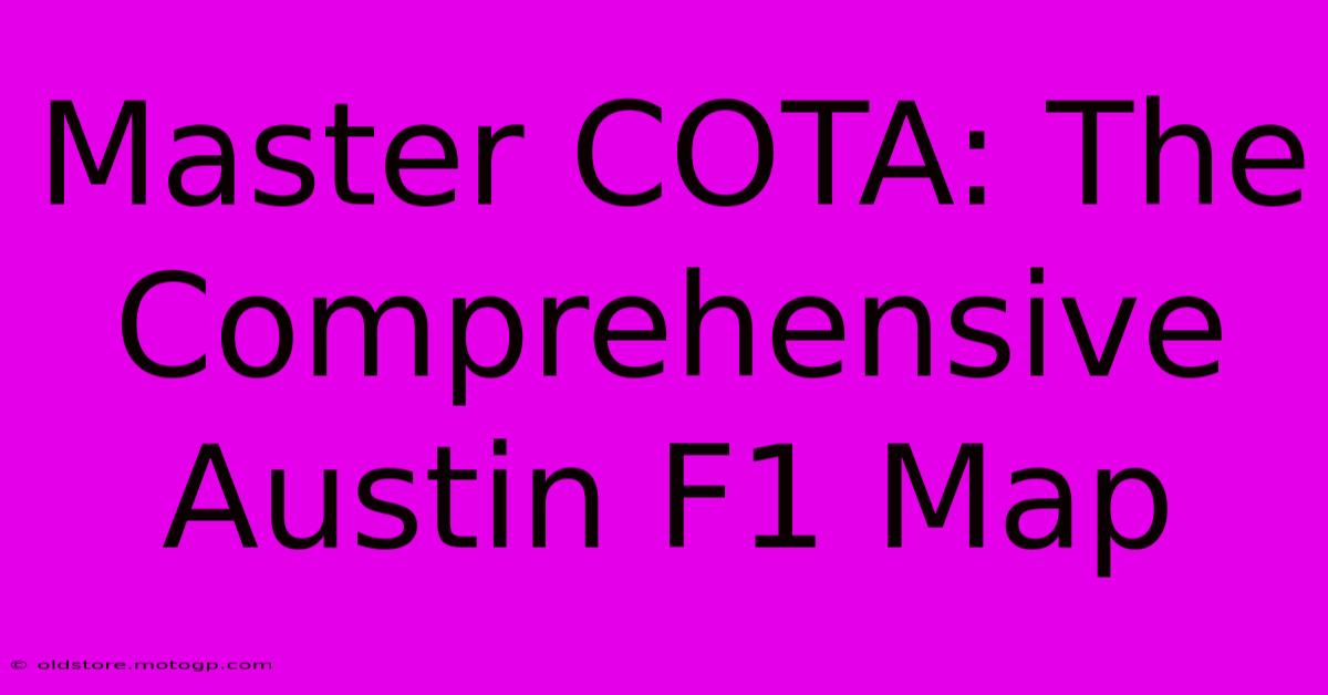 Master COTA: The Comprehensive Austin F1 Map