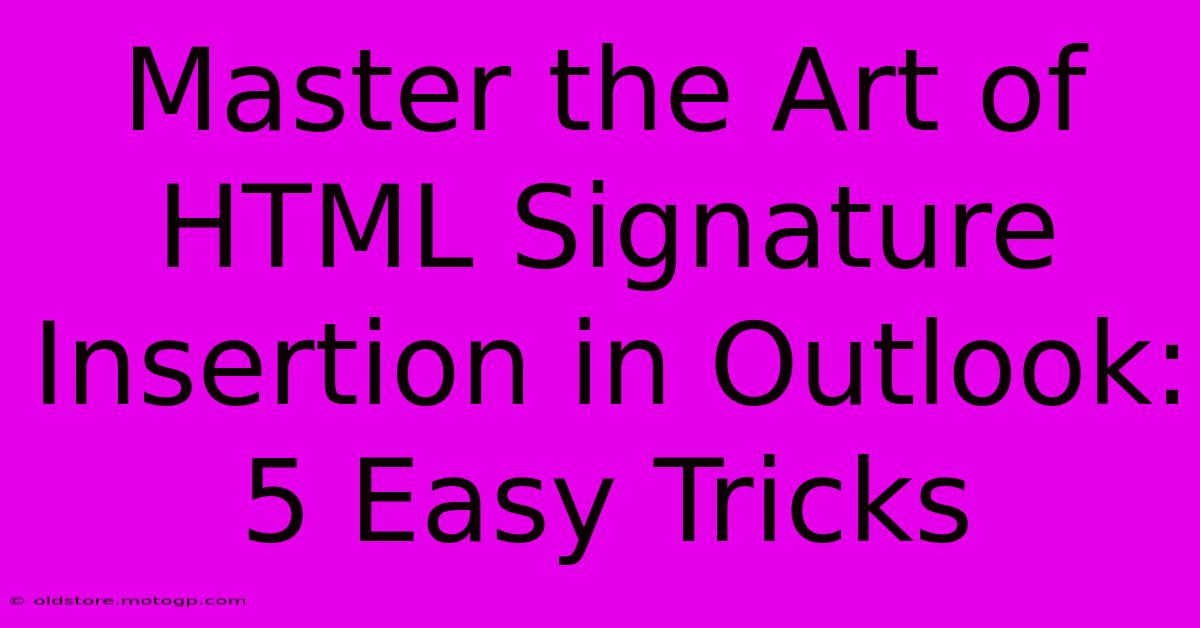 Master The Art Of HTML Signature Insertion In Outlook: 5 Easy Tricks