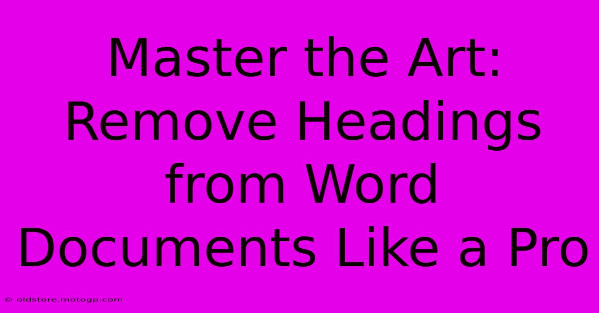 Master The Art: Remove Headings From Word Documents Like A Pro