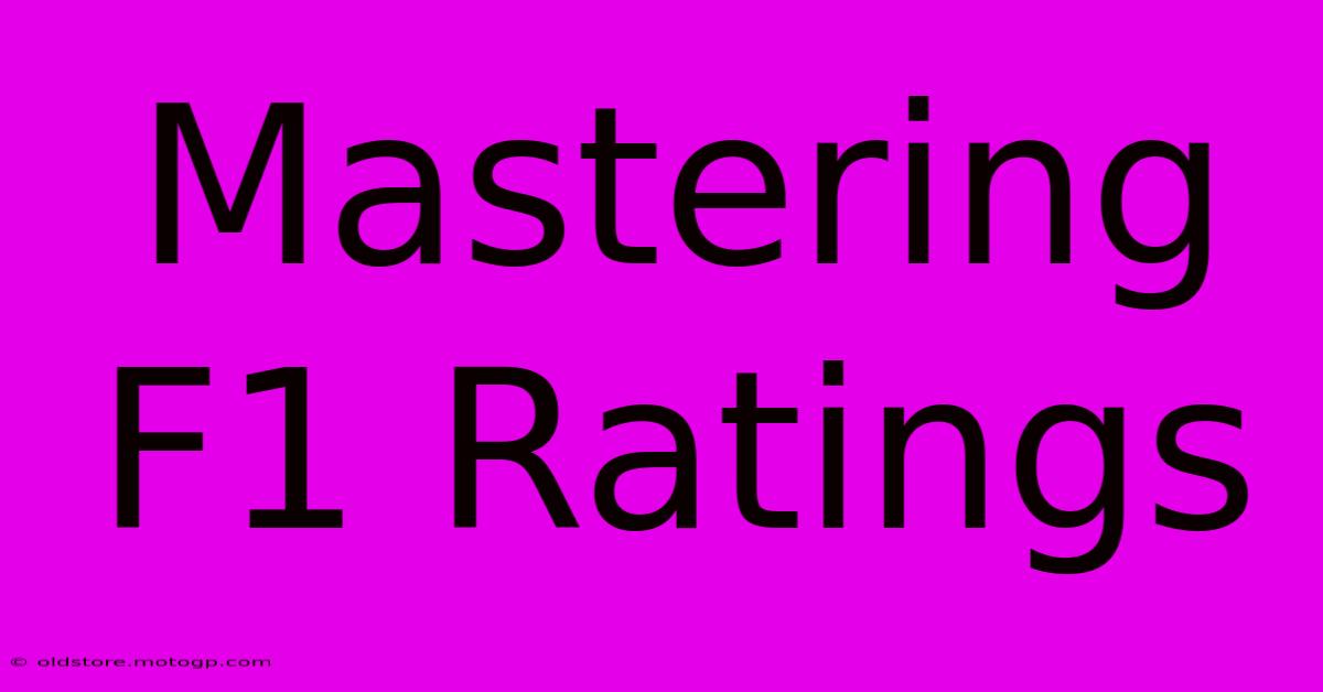 Mastering F1 Ratings