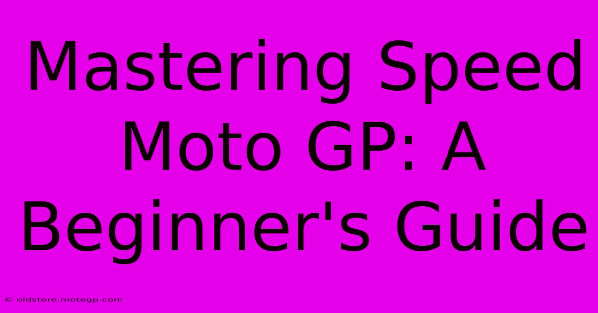 Mastering Speed Moto GP: A Beginner's Guide