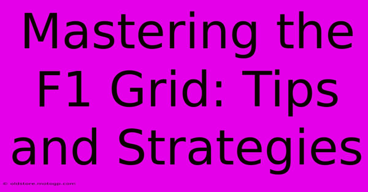 Mastering The F1 Grid: Tips And Strategies