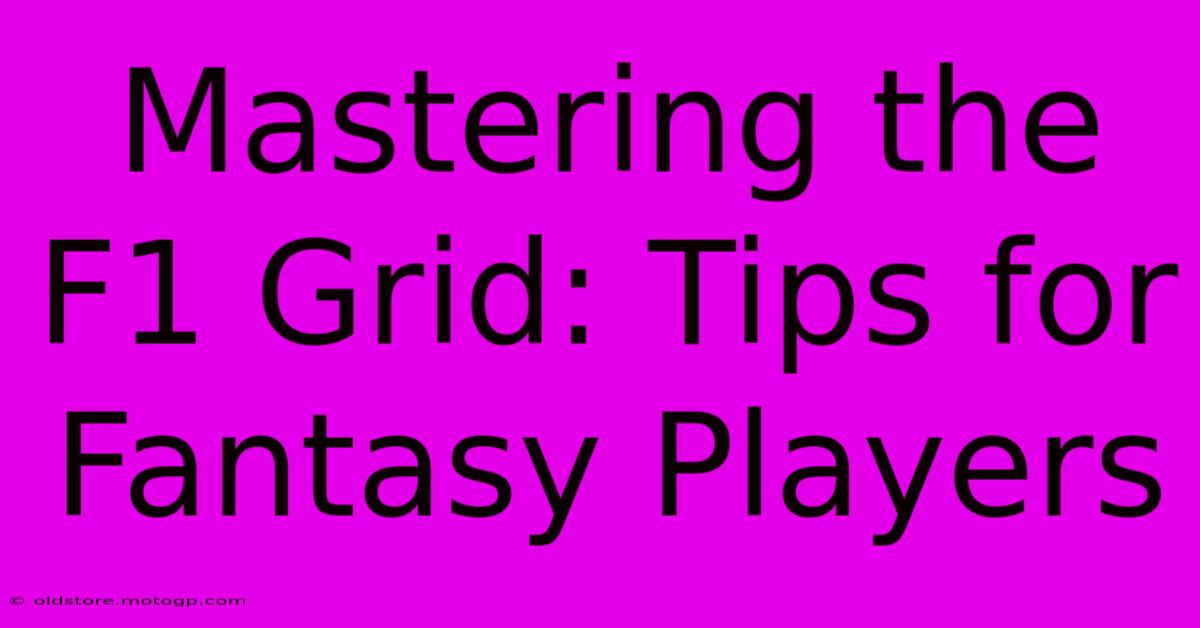 Mastering The F1 Grid: Tips For Fantasy Players