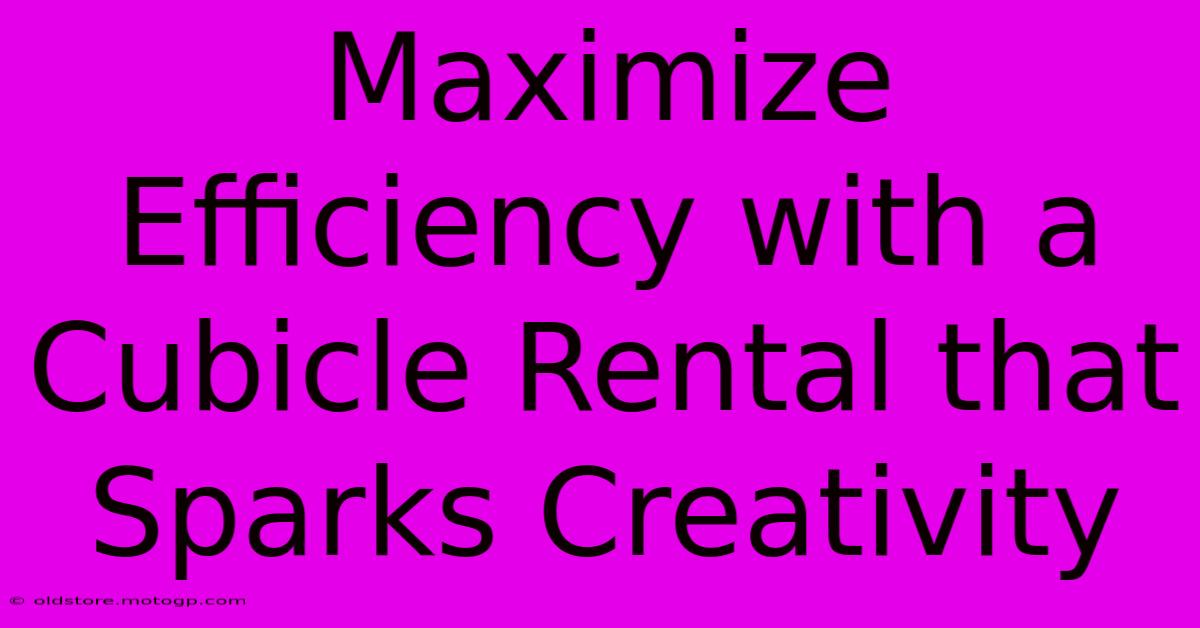 Maximize Efficiency With A Cubicle Rental That Sparks Creativity