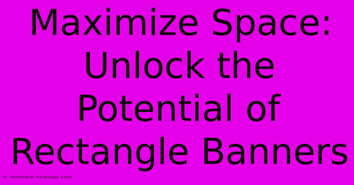 Maximize Space: Unlock The Potential Of Rectangle Banners