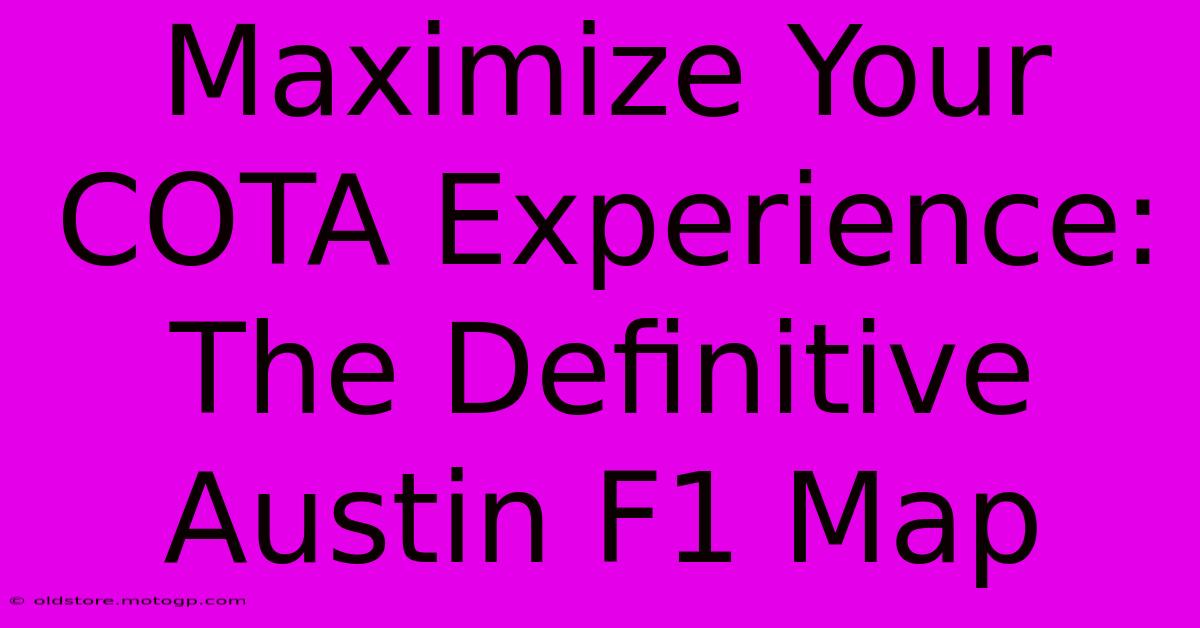 Maximize Your COTA Experience: The Definitive Austin F1 Map