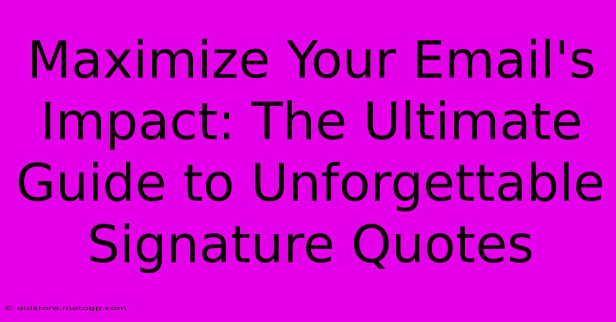 Maximize Your Email's Impact: The Ultimate Guide To Unforgettable Signature Quotes