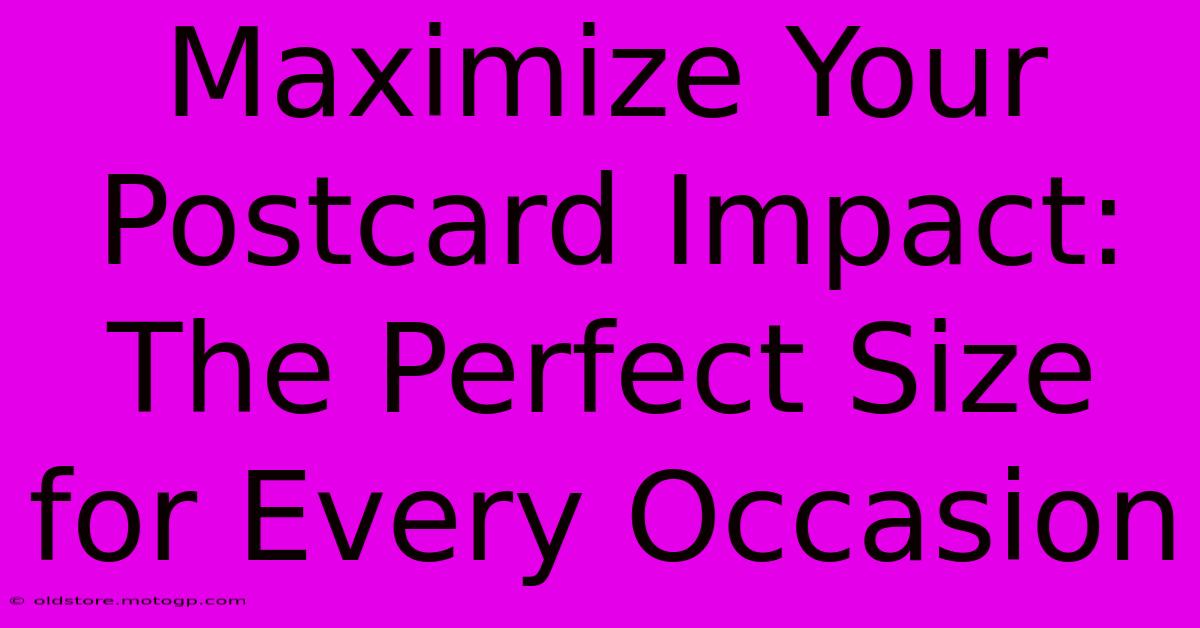 Maximize Your Postcard Impact: The Perfect Size For Every Occasion