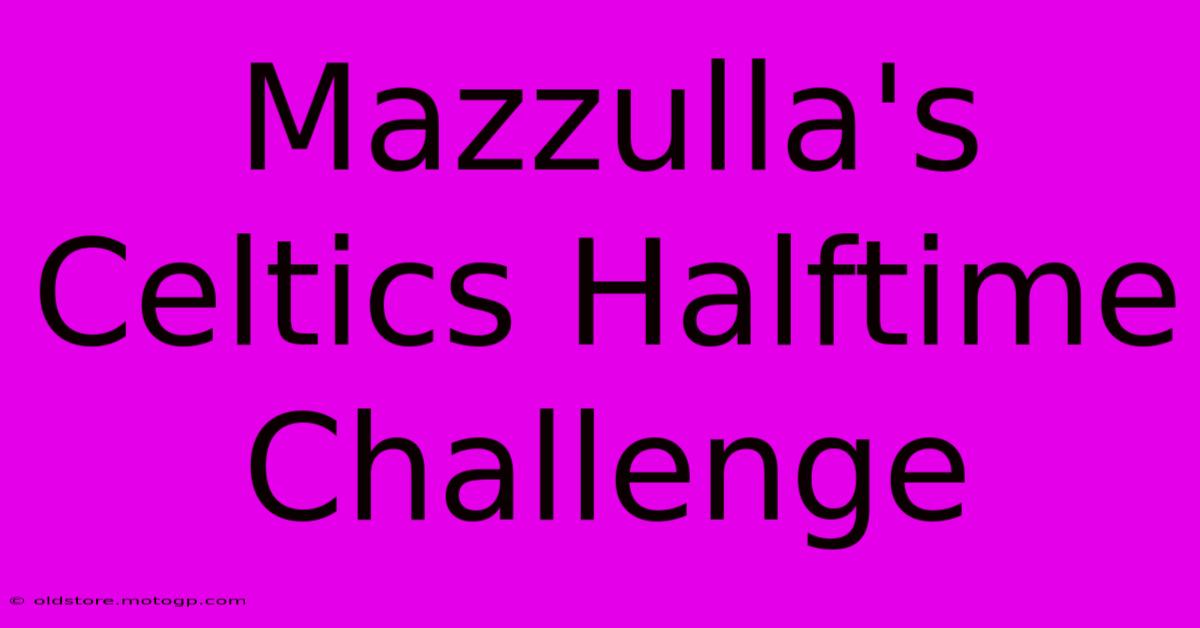 Mazzulla's Celtics Halftime Challenge