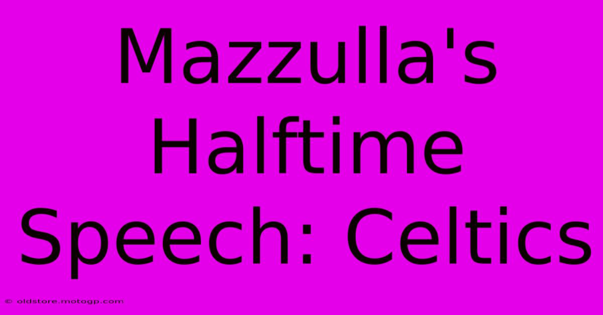 Mazzulla's Halftime Speech: Celtics