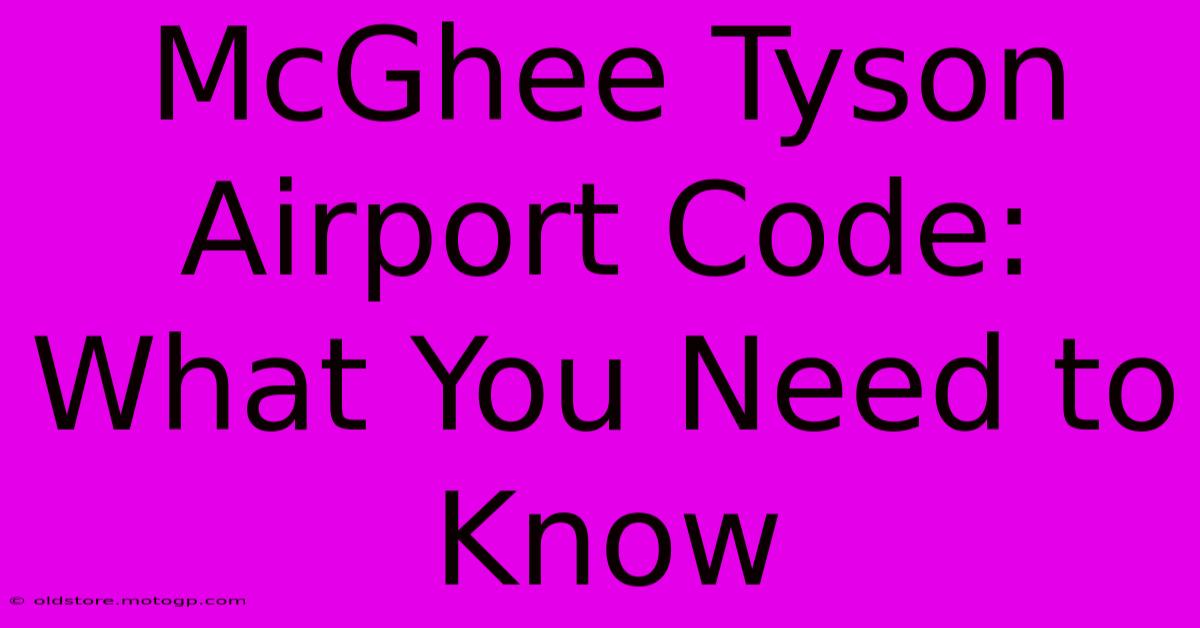 McGhee Tyson Airport Code: What You Need To Know