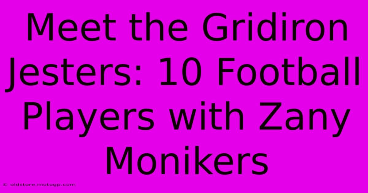 Meet The Gridiron Jesters: 10 Football Players With Zany Monikers