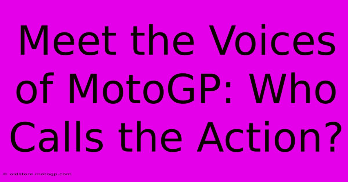 Meet The Voices Of MotoGP: Who Calls The Action?