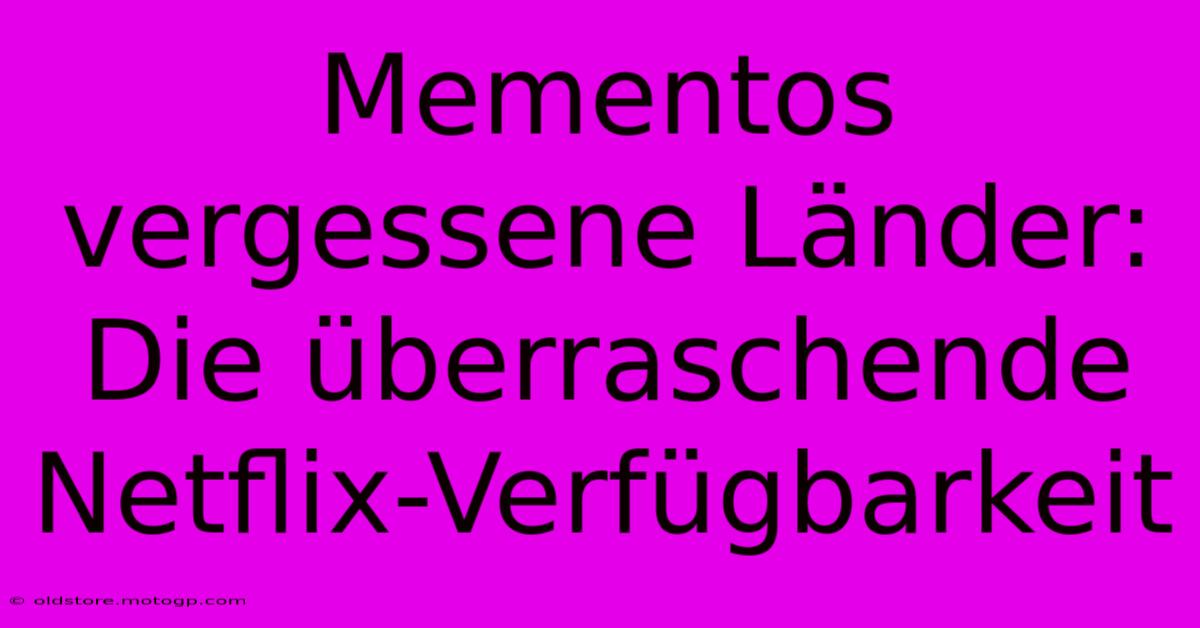 Mementos Vergessene Länder: Die Überraschende Netflix-Verfügbarkeit