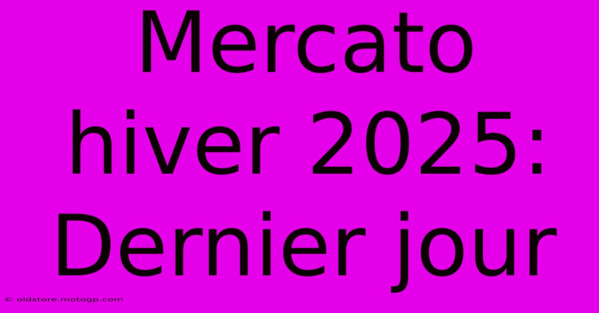 Mercato Hiver 2025:  Dernier Jour