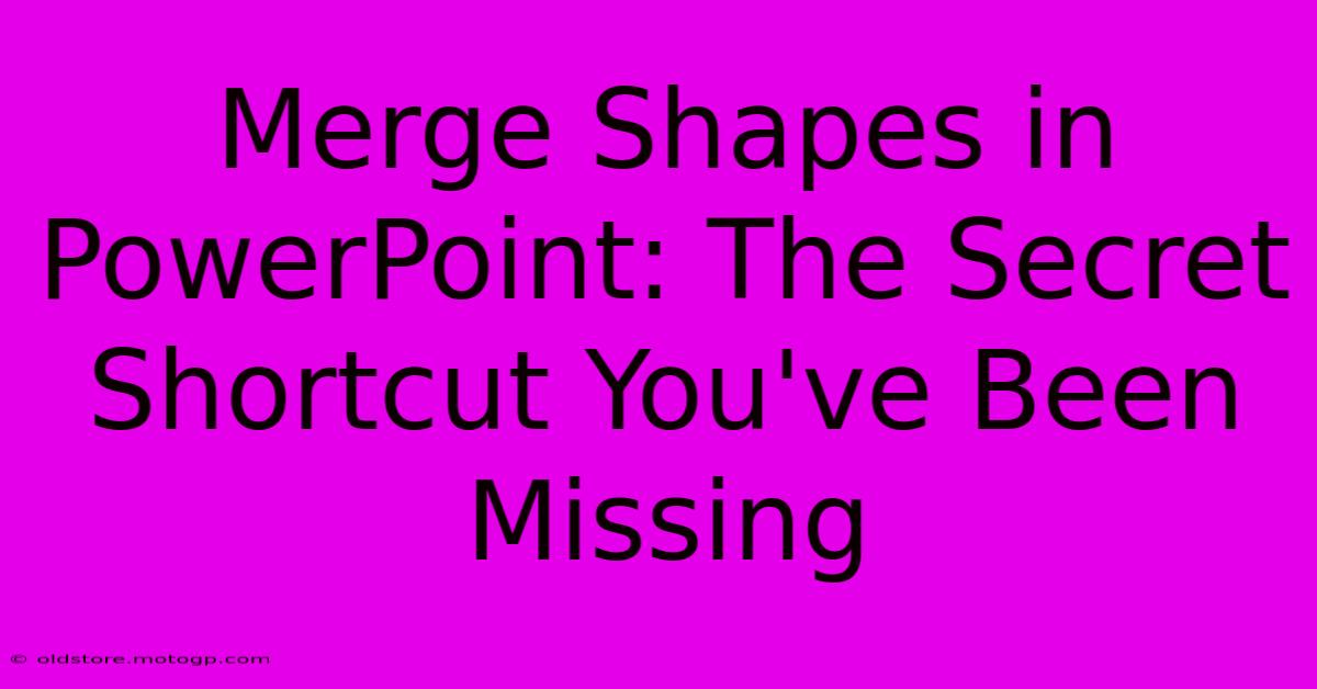 Merge Shapes In PowerPoint: The Secret Shortcut You've Been Missing