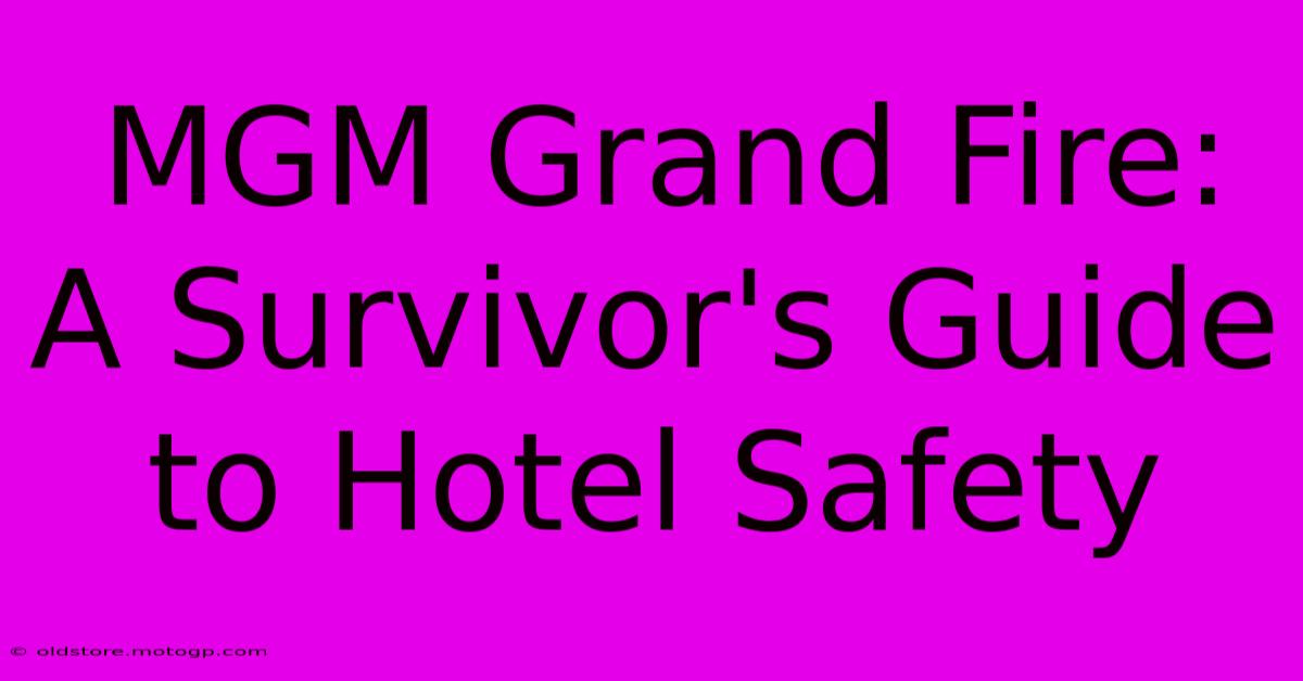 MGM Grand Fire: A Survivor's Guide To Hotel Safety