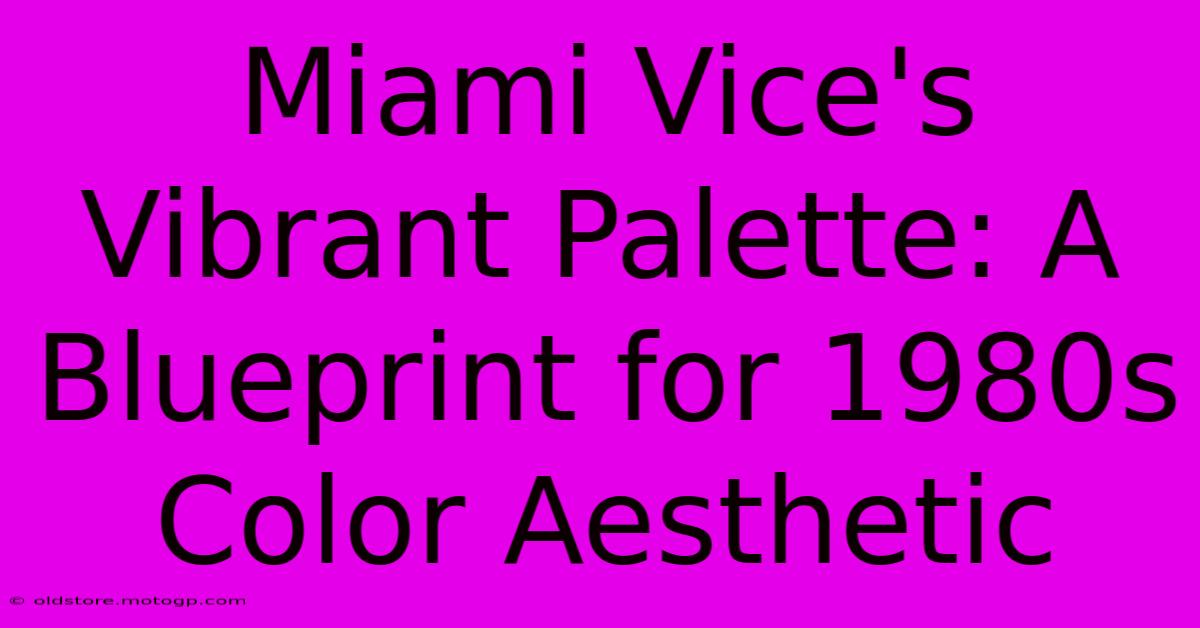 Miami Vice's Vibrant Palette: A Blueprint For 1980s Color Aesthetic