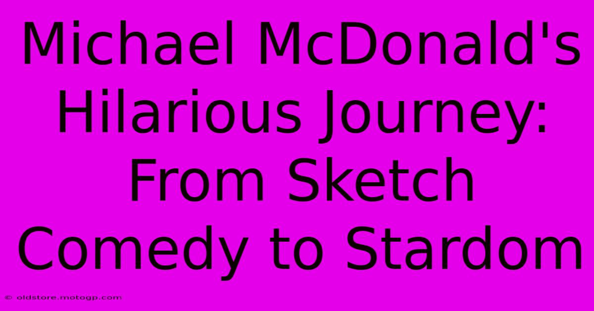 Michael McDonald's Hilarious Journey: From Sketch Comedy To Stardom